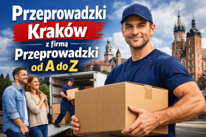 Przeprowadzki Kraków z firmą Przeprowadzki od A do Z – jak zorganizować bezpieczną i sprawną zmianę miejsca?
